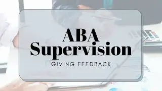 ABA Supervision | Giving Feedback