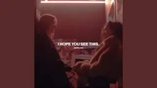 I Hope You See This