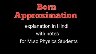 Born approximation || M.sc Physics || Advanced quantum physics