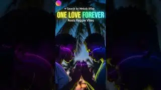 One Love Forever &ndash; Melody Affair | Roots Reggae Vibes | official short