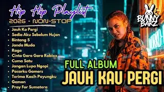 HIP HOP DANGDUT 2026 - JAUH KAU PERGI FULL ALBUM | NON STOP - PLAYLIST