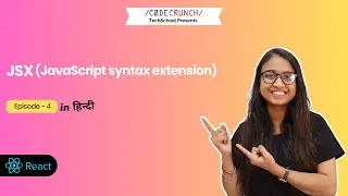 Ep#04 | JSX ( JavaScript syntax extension ) | React JS