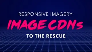 Front End Center &mdash; Image CDNs to the Rescue