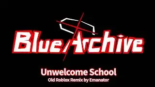 Blue Archive - Unwelcome School but it sounds like a 2009 Roblox song