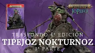 Warhammer Age of Sigmar - Trasfondo: Tipejoz Nokturnos 4&ordf; Edici&oacute;n (1&ordf; Parte) Gloomspite Gitz
