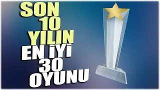 SON 10 YILIN EN İYİ 30 OYUNUNU SE&Ccedil;TİM!