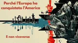 Perché l'Europa ha conquistato l'America (e non viceversa) | Armi, Acciaio e Malattie