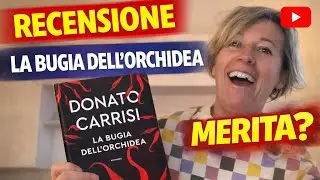  “ La bugia dell’orchidea” di Donato Carrisi Recensione libro #donatocarrisi NO SPOILER