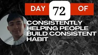 Day 72 of Consistently Helping People Build Consistent Habit &mdash; September 18, 2024