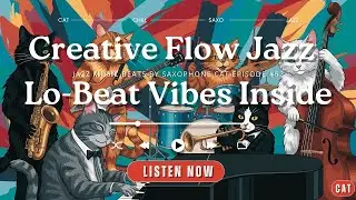 Creative Flow Jazz 🎷 | Pop-Art Cat Band & Lo-Beat Sax Vibes #EPS53