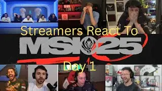 Streamers React To The BIGGEST Events At MSI 2025 Day 1!