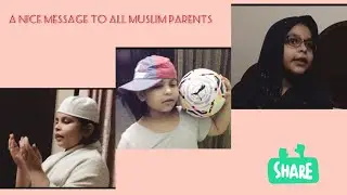 A beautiful message to muslim parents around the world!