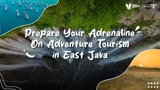 Prepare Your Adrenaline On Adventure Tourism in East Java