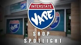 Vape Shop Spotlight - Interstate Vape City in Woodland Hills, CA