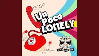 Un Poco Lonely
