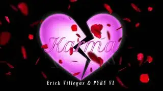 Erick Villegas & PYRU VL   KARMA Prod. Roy Poma