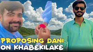 Proposing Dani on khabeki lake 😂|Soonvalley temp on 44🥵