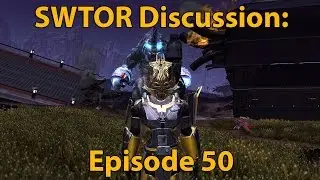 SWTOR Discussion Episode 50: Scaled World Bosses!