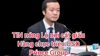 HOT NEWS: PRINCE GROUP'S HIDDEN PLACE OF TENS OF MILLIONS OF USD 