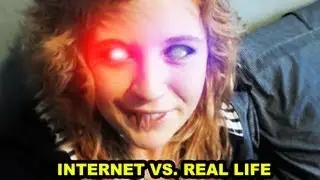 INTERNET VS. REAL-LIFE