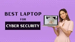 Best Laptop for Cyber Security In 2025