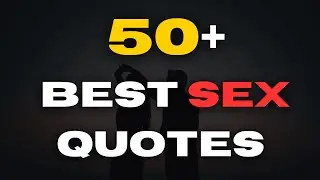 50 Sex Quotes That Will Benefit You