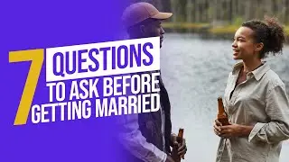 7 QUESTIONS TO ASK BEFORE GETTING MARRIED -The Olushola 2023