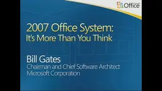 The 2007 Office System: It's More Than You Think - Bill Gates - 2006/03