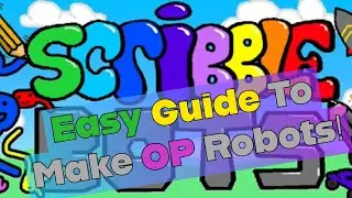 Scribble Bots Guide On How To Make a OP Robot