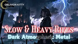 Slow Heavy Riffs and Atmospheric Metal