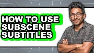 How to Use Subscene Subtitles - Full Guide