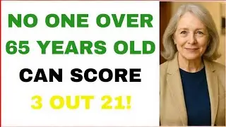 NO One OVER 65 YEARS OLD CAN SCORE 3 OUT 21