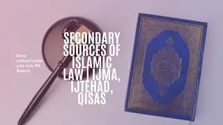 Secondary sources of Islamic jurisprudence | IJMA | IJTEHAD | QISAS