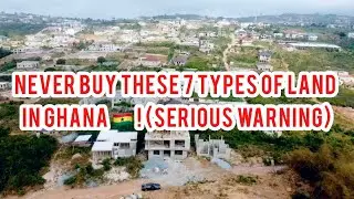 NEVER Buy These 7 Types of Land in Ghana! (Serious Warning)