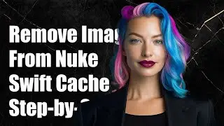 How to Remove an Image from Nuke for Swift Cache: Step-by-Step Guide