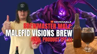 Malefic Visions Part 2: Finished Brew!!! Brewmaster Malz