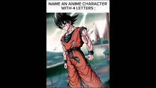 Name an anime character with 4 letter comment 👈 . #shorts #goku #dragonball #dbz