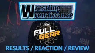 AEW Full Gear 2025 Results / Reaction / Review | Wrestling Wrenaissance