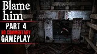 Blame Him Gameplay - Part 4 (No Commentary)
