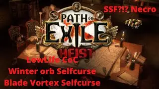 [Poe] 3.12 Heist - League update with couple builds (LL CoC/ Selfcurse Worb/bv) - Starting SSF