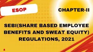 SEBI Regulations 2021 - Chapter II: ESOPs & Sweat Equity | Schemes, Implementation & Process