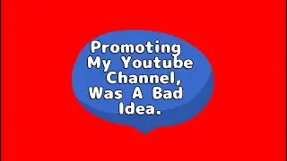 Promoting My YouTube Channel, Was A Bad Idea #youtube #promotion #badidea #contentcreator