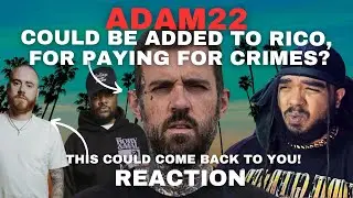 Rory & Mal Tell Adam22 They Could INVOLVE Him In The RICO CASE For PAYING FOR CRIMES! Reaction