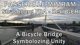 Passerelle Mimram Bicycle Bridge Symbolizing Unity - Kehl GER to Strasbourg FRA