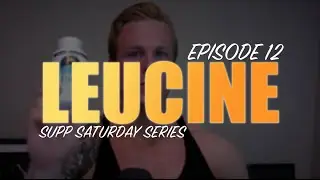LEUCINE | EPISODE #12 SUPPLEMENT SATURDAY