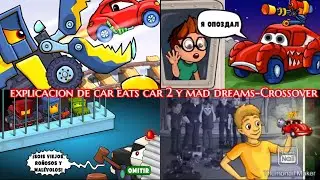 Car eats car 3 y mad dreams Historia mas detallada-Crossover