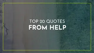 TOP 20 Quotes from Help ~ Everyday Quotes ~ Quotes for lovers ~ Travel Quotes