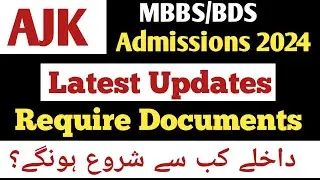 AJK MBBS BDS ADMISSIONS 2024:DOCUMENTS FOR APPLY:JAC UPDATES