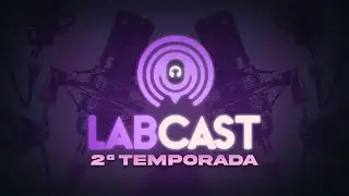 LabCast #24 - Equipe MusicLab Studios