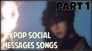 KPOP Songs with Powerful Social Messages [Part 1]